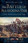 Brad Butkovich - The Battle of Allatoona Pass: Civil War Skirmish in Bartow County, Georgia