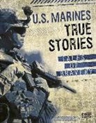 Adam Miller, Kathryn Clay - U.S. Marines True Stories
