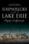 David Frew - Shipwrecks of Lake Erie: Tragedy in the Quadrangle