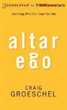 Craig Groeschel, Craig Groeschel - Altar Ego: Becoming Who God Says You Are (Audio book)