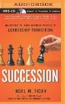 Noel M. Tichy, Jeff Cummings, Noel M. Tichy - Succession: Mastering the Make-Or-Break Process of Leadership Transition (Audiolibro)