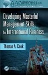 Thomas A. Cook, Thomas A. (American River International Cook, Thomas A. (Managing Director Cook, Cook Thomas A. - Developing Masterful Management Skills for International Business