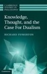 Richard Fumerton, Richard (University of Iowa) Fumerton - Knowledge, Thought, and the Case for Dualism
