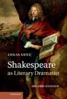 Lukas Erne, Lukas (Universite De Geneve) Erne, Erne Lukas - Shakespeare As Literary Dramatist