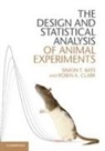 Dr Simon T Bate, Simon Bate, Simon T Bate, Simon T. Bate, Simon T. Clark Bate, Robin Clark... - Design and Statistical Analysis of Animal Experiments