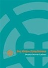 Martin Luther - Der kleine Katechismus Doktor Martin Luthers, Studienausgabe