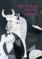 Alain Serres - And Picasso Painted Guernica