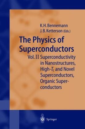 B Ketterson, B Ketterson, Karl-Hein Bennemann, Karl-Heinz Bennemann, John B. Ketterson - The Physics of Superconductors Vol II: Superconductivity in Nanostructures, High-Tc and Novel Superconductors, Organic Superconductors