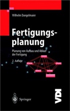 Wilhelm Dangelmaier - Fertigungsplanung, 2 Tle.