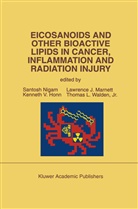Kenneth V. Honn, Lawrence J Marnett et al, Lawrence J. Marnett, Santosh Nigam, Kennet V Honn, Kenneth V Honn... - Eicosanoids and Other Bioactive Lipids in Cancer, Inflammation and Radiation Injury