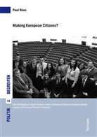 Paul Rünz, Annette Hrsg. v. Schmitt, V Kunz, Volker Kunz, Johanne Marx, Johannes Marx... - Making European Citizens?