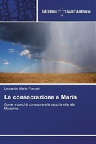 Leonardo Maria Pompei - La consacrazione a Maria