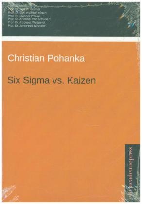 Christian Pohanka - Six Sigma vs. Kaizen - Eine vergleichende Gegenüberstellung
