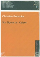 Christian Pohanka - Six Sigma vs. Kaizen - Eine vergleichende Gegenüberstellung