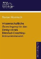 Dorian Hartmuth - Wissenschaftliche Grundlegung für das Design eines Blended-Coaching-Instrumentariums
