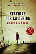 Victor del Arbol, Víctor del Árbol, Víctor del Àrbol - Respirar Por La Herida