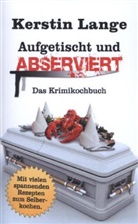 Kerstin Lange - Aufgetischt und abserviert