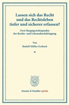 Rudolf Müller-Erzbach - Lassen sich das Recht und das Rechtsleben tiefer und sicherer erfassen?