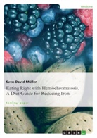 Sven-David Müller - Eating Right with Hemochromatosis. A Diet Guide for Reducing Iron