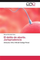 Manuel Benedito Palos - El delito de aborto. Jurisprudencia