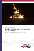 Alejandra Gorráez Puga - Héctor Manjarrez y la literatura de la "Onda"