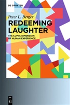 Peter L Berger, Peter L. Berger - Redeeming Laughter