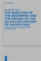 Sung-Hee Yoon - The Question of the Beginning and the Ending of the So-Called History of David's Rise