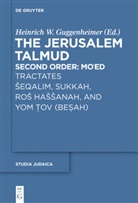 Heinrich W. Guggenheimer, Heinric W Guggenheimer, Heinrich W Guggenheimer - The Jerusalem Talmud: Tractates Seqalim, Sukkah, Ros Hassanah, and Yom Tov (Besah)