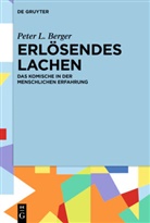 Peter L Berger, Peter L. Berger, Joachim Kalka - Erlösendes Lachen