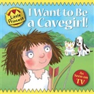 Tony Ross - I Want to Be a Cavegirl!