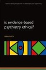 Gupta, Mona Gupta, Mona (Psychiatrist and Researcher in Bioeth Gupta, Mona (Psychiatrist and researcher in bioethics Gupta - Is Evidence-Based Psychiatry Ethical?