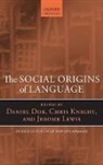 Daniel Dor, Daniel Knight Dor, Daniel Dor, Dor Daniel, Chris Knight, Jerome Lewis... - Social Origins of Language