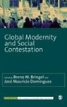 Breno Bringel, Breno M. Bringel, Breno M. Domingues Bringel, Jose Mauricio Domingues, Breno M Bringel, Breno M. Bringel... - Global Modernity and Social Contestation