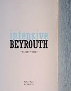 Ziad Antar, Collectif, Karine Dana, DANA KARINE, Karine Dana, Youssef Tohme Architects and Associates... - Intensive Beyrouth : Youssef Tohme