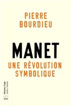 Pierre Bourdieu, Bourdieu Pierre, Christophe Charle, Marie-Claire Bourdieu, Pascale Casanova, Pierre Bourdieu - Manet : une révolution symbolique : cours au Collège de France (1998-2000) suivis d'un manuscrit inachevé de Pierre e...