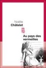 Noelle Chatelet, Noëlle Châtelet, Noëlle (1944-....) Châtelet, CHATELET NOELLE, No'lle Chtelet, Noëlle Châtelet - Au pays des vermeilles