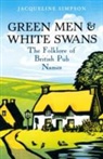 Jacqueline Simpson - Green Men and White Swans