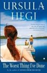 Hegi, Ursula Hegi - The Worst Thing I've Done