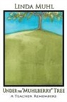 Linda Muhl - Under the 'Muhlberry' Tree (Softcover)