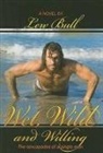 Lew Bull - Wet, Wild and Willing: The Sexcapades of a Single Man