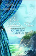 Kathleen Givens - On a Highland Shore