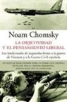 Noam Chomsky - La objetividad y el pensamiento liberal : los intelectuales de izquierdas frente a la guerra de Vietnam y a la Guerra Civil española