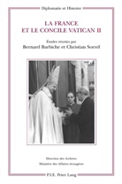 Bernard Barbiche, Ministère des Affaires étrangè, Christian Sorrel - La France et le concile Vatican II