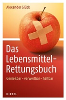 Alexander Glück - Das Lebensmittel-Rettungsbuch