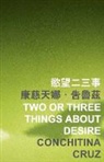 Bei Bei, Bei Bei Bei, Conchitina Bei, Conchitina Cruz - Two Or Three Things About Desire