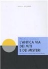 Wilmo Boraso, Grazia Sacchi - L'antica via dei miti e dei misteri