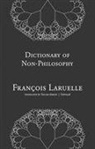 Francois Laruelle, Francois/ Adkins Laruelle - Dictionary of Non-Philosophy