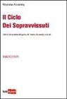 Rostislav Kovalskiy - Il ciclo dei sopravvissuti. I diari di chi sopravvive alla guerra, alla miseria, alla carestia e alla vita