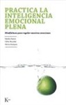 Hector Enriquez, Hector Enriquez Anchondo, Héctor Arturo Enríquez Anchondo, Natalia Ramos, Natalia Ramos Diaz, Natalia Sylvia Ramos Díaz... - Práctica la inteligencia emocional plena : mindfulness para regular nuestras emociones