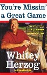 Whitey Herzog, Herzog Whitey, Jonathan Pitts, Pitts Jonathan - You're Missin' a Great Game